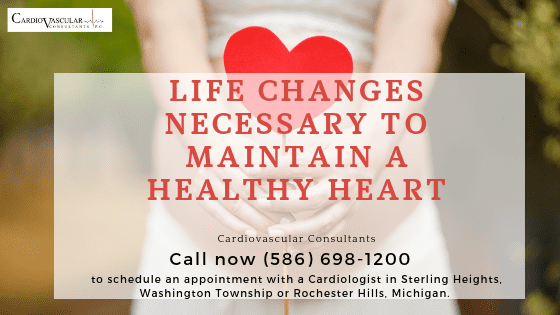 Life Changes necessary to maintain Healthy Heart